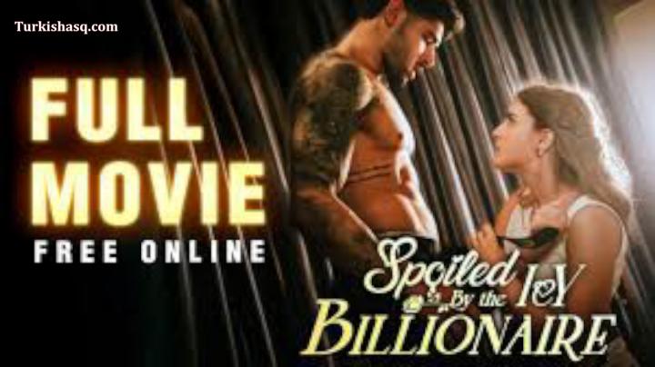 Spoiled By My ICY Billionaire Full Movie