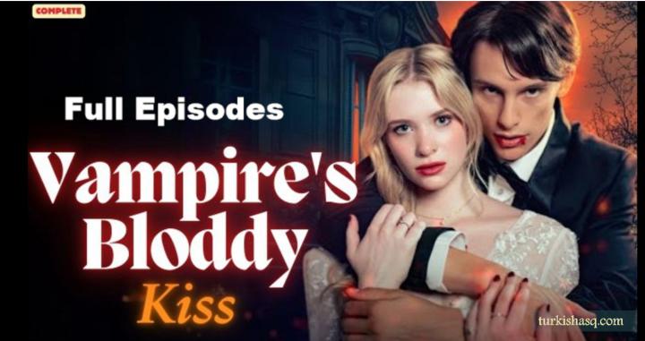 Vampire's Bloddy Kiss Full Episodes